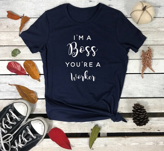 I'm a Boss Your a Worker Women's Short Sleeve Crewneck T Shirt , Hip Hop Tee Money Moves I am a BOSS, Street wear Shirt,