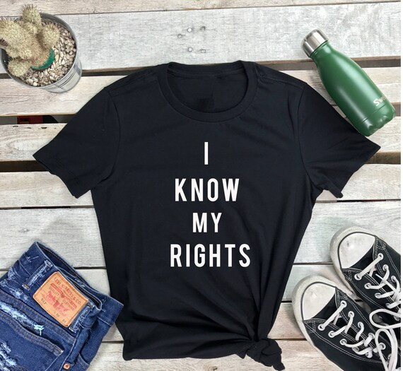 I Know My Rights Women's Short Sleeve Crewneck T Shirt , Hip Hop Tee , Street wear Shirt