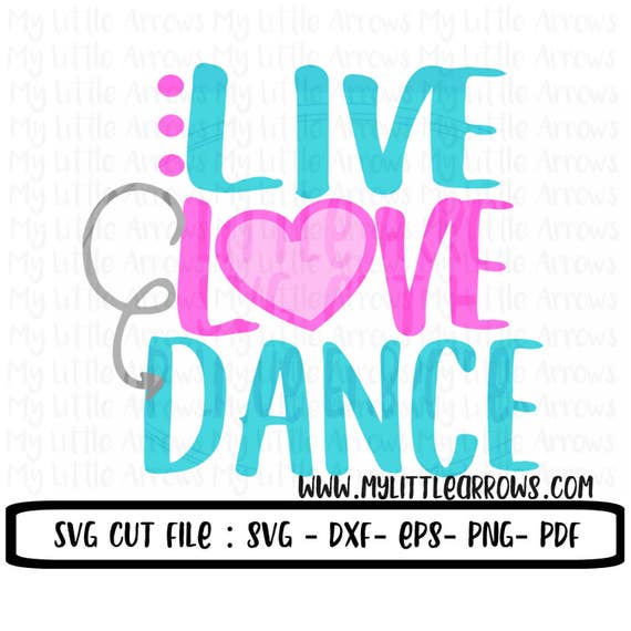 Free Free 182 Live Love Dance Svg Free SVG PNG EPS DXF File