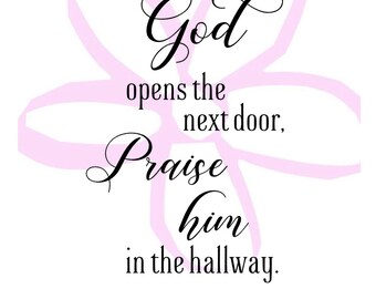 Instant Download - Until God Opens the Next Door Praise Him in the Hallway Digital File pdf, eps, jpeg, svg, png, dxf