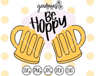 Be Hoppy svg, Beer svg, Beer Cheers svg, Cheers svg, Hoppy Beer svg, Drinking svg, Beer Mug svg, Party svg, Be Happy svg, Be Hoppy cut file