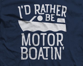 I'd Rather Be Motor Boating. Funny Shirts