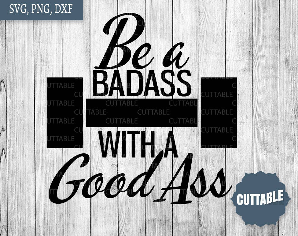 Be a badass with a good ass svg files workout cutting files