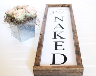 Get Naked - Vertical Handpainted and Framed Wooden Farmhouse Style Bathroom Bedroom Sign