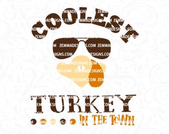 turkey svg - turkey dxf - Thanksgiving svg - fall svg files - boy svg files - file types. .DXF .SVG, .PNG - coolest turkey in the town