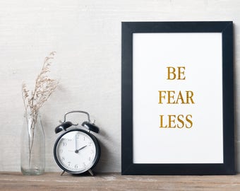 Be Fearless - Gold Foil Print
