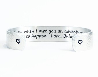 Best Friend / Bridesmaid Gift - "I knew when I met you an adventure was going to happen. (Personalization)" 1/2" hidden message cuff