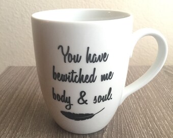 Jane Austen Mug, Pride and Prejudice, You have bewitched me body and soul, Quote Mug, Book Lover, Mr. Darcy, Proposal