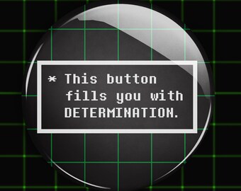 Undertale Determination Button - This Button Fills You With Determination - nerdy game pin badge button