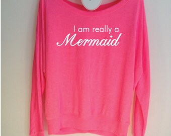 I am really a Mermaid. Funny Mermaid Top. Mermaids. Be a Mermaid. Mermaid T-Shirt. Girls Mermaid Shirt. Mermaid Life. I love Mermaids.