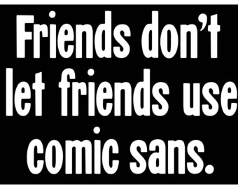 Friends Don't Let Friends Use Comic Sans Pinback Button