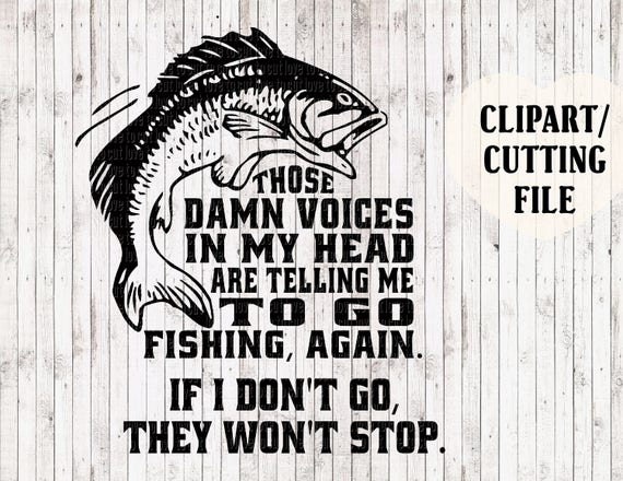 Download those damn voices fishing svg fishing cut files fishing