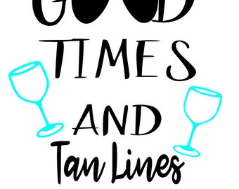 good times and tan lines, summer, fun, aviator glasses, wine, family, summer quote, cricut, SVG, silhouette, printable, instant download