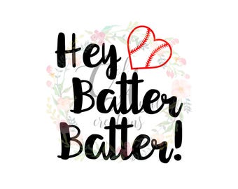 Hey Batter Batter / SVG / DXF / PNG / Digital Download