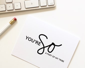 You are so a part of my tribe greeting card. Tribe card. I love my friends. Everyday card.