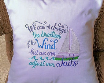 We Can Not Change The Direction Of The Wind But We Can Adjust Our Sails-Embroidered Pillow Cover