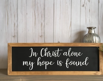 In Christ Alone Sign, In Christ Alone My Hope is Found, Hand Painted Wood Sign, Custom Wood Sign, Christian Home Decor