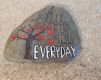 I still fall for you everyday hand painted rock