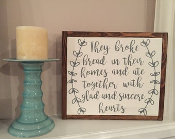 They Broke Bread in their Homes and Ate Together with Glad and Sincere Hearts - Acts 2:46 - Wood Sign