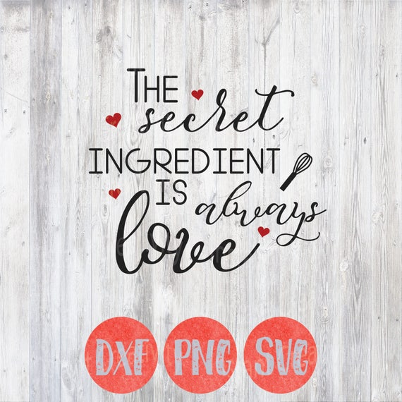 Download Kitchen Svg Kitchen Quotes Secret Ingredient is always Love