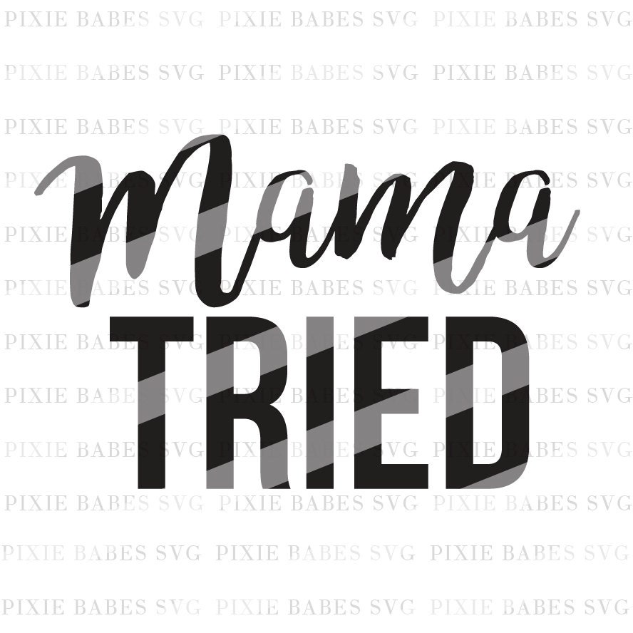 Mama Tried SVG Mama SVG Sassy Like My Mama SVG Mom Life