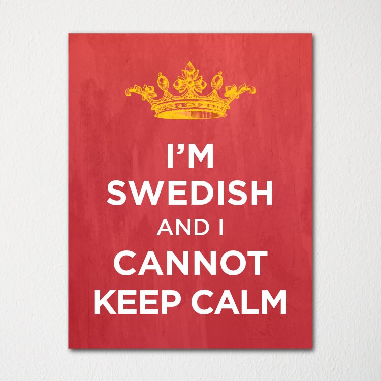 I'm Swedish and I Cannot Keep Calm Any Nationality