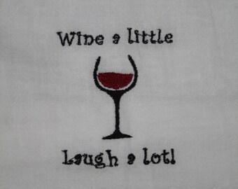Wine a Little Embroidered Kitchen Towel