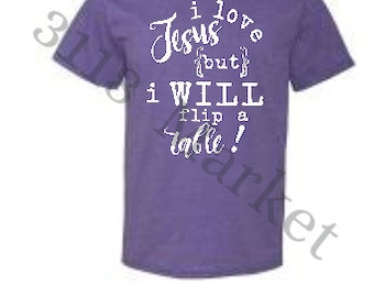 I love Jesus, but I WILL flip a table! Tee in Retro Heather colors