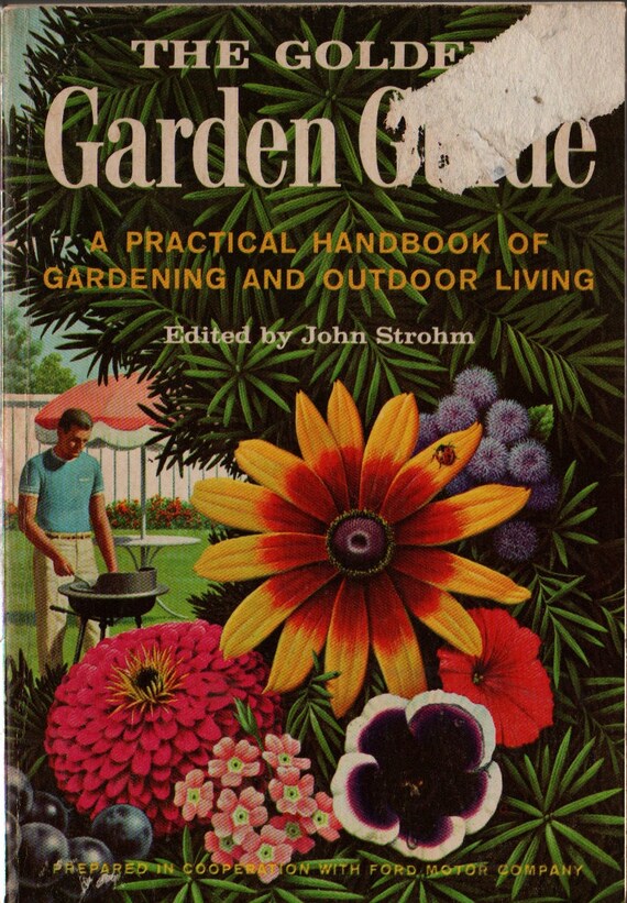 The Golden Garden Guide A Practical Handbook of Gardening & Outdoor Living + Ford Motor + William Sayles, Peter Spier + 1961 + Vintage Book