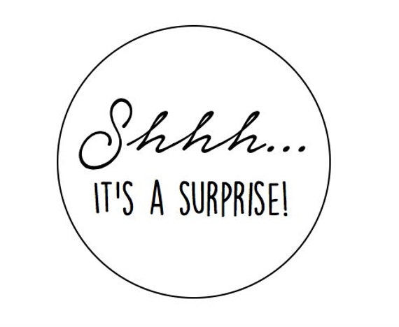 Shh its a surprise Shh its a surprise
