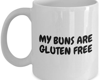 Funny Gluten Mug - Gluten Free Gift - Celiac Awareness - My Buns Are Gluten Free