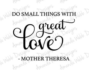 Do Small Things with Great Love, Mother Theresa - svg, dxf, png, jpeg