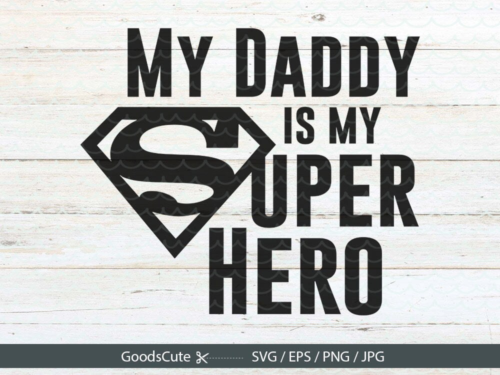 My Daddy is my Super Hero SVG Fathers Day SVG File DIY Dad