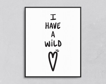 Wild, love, Print, Digital Art Print, Instant Download, Home Decor, Wall Art, I have a wild heart