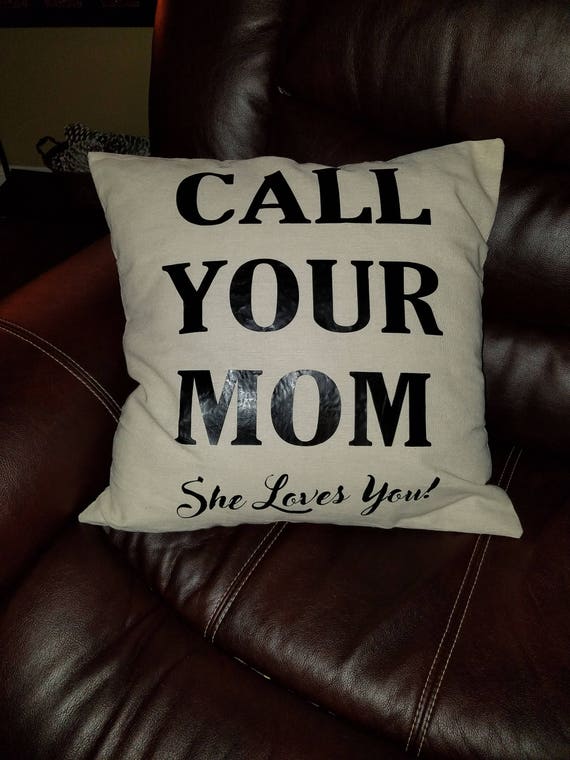 Call Your Mom Pillow Cover