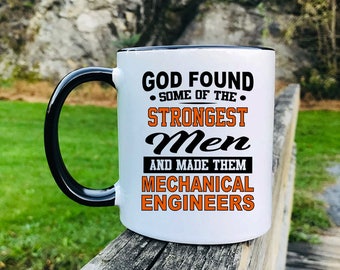 God Found Some Of The Strongest Men And Made Them Mechanical Engineers - Mug - Mechanical Engineer Mug - Mechanical Engineer Gift