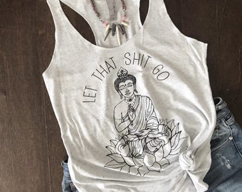 Yoga tank top, Let that sh*t go shirt, Yoga, Buddha Meditating, Zen
