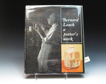 Bernard Leach A Potter's Work, by Bernard Leach, First Edition Hardcover 1967, Very Good Condition.