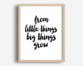 Printable Art, From Little Things Big things Grow, Nursery Wall Art, Inspirational Print,Typography Quote, Home Decor, Wall Art