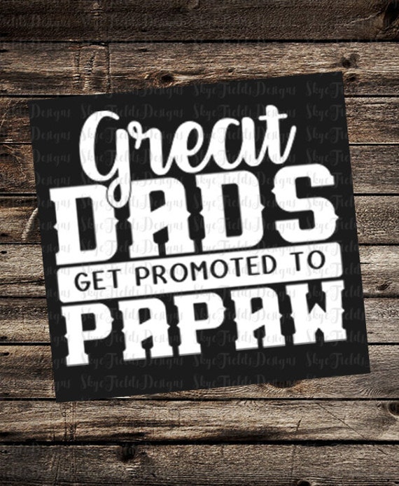 Download Great Dads Get Promoted to Papaw SVG Silhouette Studio