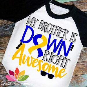 Down Syndrome Awareness SVG, My Brother is Down Right Awesome, Perfect, Down Syndrome, cut file, shirt design, silhouette cameo, cricut