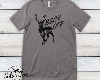 Funny Hunting Shirt| Buck Off| Funny Hunting T shirt| Deer Shirt| Funny Shirt| Hunting Gift| Gift for him| Buck shirt| Husband gift| Hunter