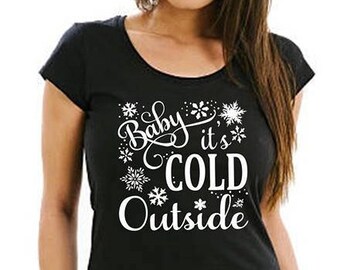 Baby its cold outside,T shirt This is a women's black t shirt.