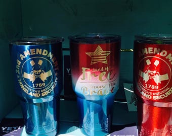 Yeti cup 30 oz powder coated, 2nd Amendment and Land of the free because of the brave.