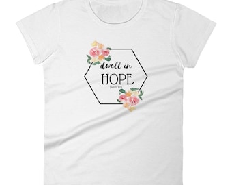 Dwell In Hope T-Shirt, Psalm 16:9