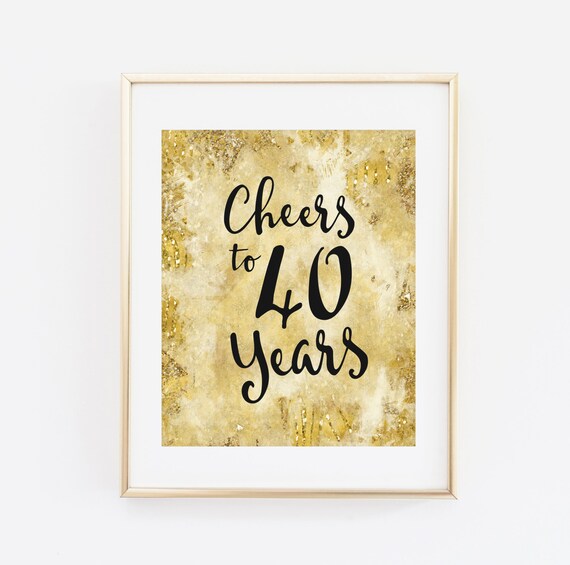 Cheers To 40 Years Printable Birthday Print Gold Black