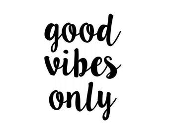 Good vibes only svg, Inspirational quote, cricut and cameo cutting file, send good vibes, love everyone, good svg, vibes svg, only svg, cute