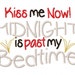 New Years Embroidery Design Kiss Me Now Midnight is past my Bedtime 4x4 5x7 6x10 hoop Instant Download