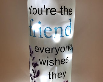 You're the Friend Everyone Wishes They Had Wine Bottle Light