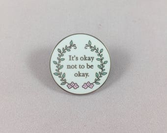 It's Okay not to be Okay Mental Health Hard Enamel Pin Self care